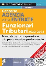 Concorso Agenzia delle Entrate. Funzionari tributari 2022-2023. Manuale per la preparazione alla prova tecnico-professionale. Con aggiornamenti online. Con software di simulazione libro