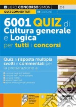 6001 quiz di cultura generale e logica per tutti i concorsi. Con software di simulazione libro