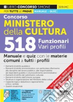 Concorso Ministero della Cultura. 518 funzionari vari profili. Manuale e quiz con le materie comuni a tutti i profili. Con espansione online. Con software di simulazione libro