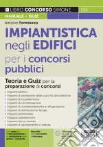 Impiantistica negli edifici per i concorsi pubblici. Teoria e quiz per la preparazione ai concorsi