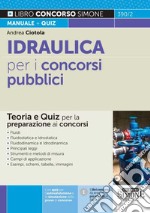 Idraulica per i concorsi pubblici. Teoria e quiz per la preparazione ai concorsi libro