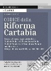 Codice della Riforma Cartabia. Testo a fronte degli articoli dei Codice Civile e di Procedura Civile, Codice Penale e di Procedura Penale modificati dai: DD.Lgs. 10 ottobre 2022, nn. 149, 150 e 151 libro