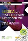 Logica per i test di ammissione medico-sanitari. Manuale per la preparazione ai test di ingresso a Medicina, Odontoiatria, Professioni sanitarie e Veterinaria. Con espansione online. Con software di simulazione libro di Caserta Pier Paolo Serroni Gaspare