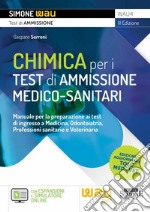 Chimica per i test di ammissione medico-sanitari. Manuale per la preparazione ai test di ingresso a Medicina, Odontoiatria, Professioni sanitarie e Veterinaria. Con espansioni online libro