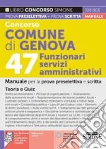 Concorso comune di Genova. 47 Funzionari servizi amministrativi. Manuale per la prova preselettiva e scritta. Teoria e quiz. Con espansione online. Con software di simulazione libro