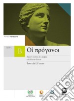 Oi progonoi. Corso di lingua e cultura greca. Esercizi. Per le Scuole superiori. Con e-book. Con espansione online. Vol. 1 libro