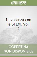 In vacanza con le STEM. Vol. 2 libro