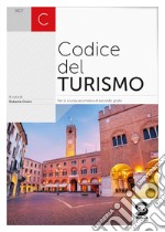 Codice del turismo. Per le Scuole superiori libro