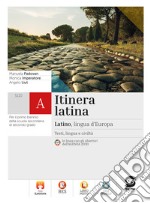 Itinera latina. Latino lingua d'Europa. Per le Scuole superiori. Con e-book. Con espansione online