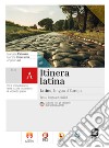 Itinera latina. Latino lingua d'Europa. Per le Scuole superiori. Con e-book. Con espansione online libro