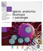 Igiene anatomia fisiologia patologia. Per il 3° anno degli Ist. tecnici. Con e-book. Con espansione online. Vol. 1 libro