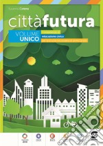 Città futura. Educazione civica. Per la Scuola media. Con e-book. Con espansione online libro