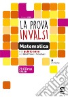 La prova INVALSI di matematica. Per la 5ª classe delle Scuole superiori. Con e-book. Con espansione online libro di Grillo Salvatore