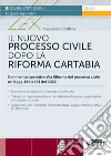 Il nuovo processo civile dopo la Riforma Cartabia. Commento operativo alla Riforma del processo civile ex D.L.gs. 149 e 150/2022. Con aggiornamento online libro