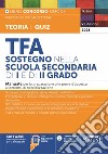 TFA sostegno nella scuola secondaria di I e di II grado. Manuale per la preparazione alle prove d'accesso ai percorsi di specializzazione. Con espansione online. Con software di simulazione libro