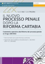 Il nuovo processo penale dopo la Riforma Cartabia. Commento operativo alla Riforma del processo penale ex D.L.gs. 150/2022. Con aggiornamenti online libro