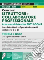 Concorso istruttore e collaboratore professionale. Area amministrativa Enti Locali categorie B e C. Teoria e quiz per la prova scritta e orale. Con espansione online. Con software di simulazione libro