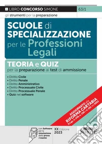 Scuole di specializzazione per le professioni legali. Teoria e quiz per la preparazione ai test di ammissione. Con software di simulazione libro