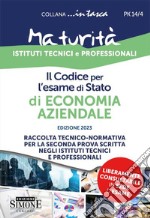 Il codice per l'esame di Stato di economia aziendale. Raccolta tecnico-normativa per la seconda prova scritta negli istituti tecnici e professionali. Con schemi e schede per lo studio e il ripasso degli argomenti trattati libro