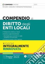 Compendio di diritto degli enti locali. Trattazione sintetica e facile. Esempi e approfondimenti. Domande più ricorrenti in sede d'esame o di concorso. Schede di sintesi a fine capitolo