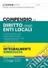 Compendio di diritto degli enti locali. Trattazione sintetica e facile. Esempi e approfondimenti. Domande più ricorrenti in sede d'esame o di concorso. Schede di sintesi a fine capitolo libro