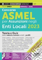 Manuale Concorso ASMEL 2023 per assunzioni negli Enti Locali. Teoria e quiz delle materie comuni a tutti i profili. Con software di simulazione libro