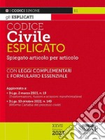 Codice civile esplicato. Spiegato articolo per articolo. Leggi complementari. Formulario libro