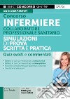 Concorso infermiere. Collaboratore professionale sanitario. Simulazioni di prova scritta e pratica. Quiz svolti e commentati libro