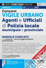 Concorsi vigile urbano. Agenti e ufficiali di polizia locale, municipale e provinciale. Manuale completo per concorsi e corsi di aggiornamento professionale. Con espansione online libro