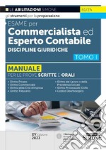 Esame per commercialista ed esperto contabile. Manuale per le prove scritte e orali. Vol. 1: Discipline giuridiche libro