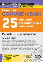 Concorso comune di Bari 25 istruttori amministrativo finanziari. Manuale per la preparazione. Teoria e quiz. Con espansione online. Con software di simulazione libro