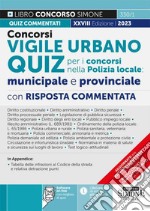 Concorso vigile urbano. Quiz per i concorsi nella polizia locale: municipale e provinciale. Con risposta commentata. Con software di simulazione libro