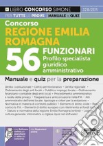 Concorso Regione Emilia Romagna 56 Funzionari. Profilo specialista giuridico amministrativo. Manuale e quiz per la prova scritta e orale. Con espansione online. Con software di simulazione libro