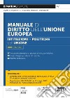 Manuale di Diritto dell'Unione europea. Istituzioni e politiche dell'Unione libro