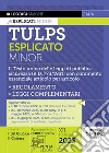 Tulps esplicato. Il Testo unico delle leggi di pubblica sicurezza (R.D. 773/1931) con commento essenziale articolo per articolo. Regolamento. Leggi complementari. Ediz. minor. Con aggiornamento online libro di Del Giudice F. (cur.) Chiaese R. (cur.)