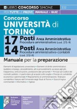 Concorso Università di Torino 17 posti area amministrativa (cod. 371-R)-14 posti area amministrativa (cod. 372-R). Manuale per la preparazione. Con espansioni online. Con software di simulazione. Con videolezioni di logica libro