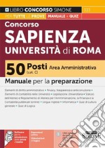 Concorso Sapienza Università di Roma 50 posti Area Amministrativa (Cat. C). Manuale per la preparazione. Con espansioni online. Con software di simulazione. Con vvideolezioni di logica libro