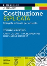 Costituzione esplicata. Spiegata articolo per articolo. Con espansione online libro