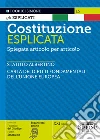 Costituzione esplicata. Spiegata articolo per articolo. Con espansione online libro di Del Giudice F. (cur.) Emanuele P. (cur.)