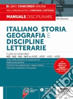 Italiano, storia, geografia e discipline letterarie. Classi di concorso A22-A12-A11-A13 (ex A043-A050-A051-A052). Manuale disciplinare per la preparazione ai concorsi a cattedra. Con espansioni online libro