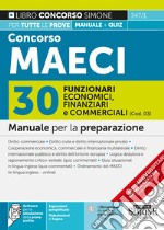 Concorso MAECI 2023. 30 funzionari economici finanziari e commerciali (Cod. 03). Manuale per la preparazione. Con software per la simulazione della prova scritta. Con videolezioni di logica libro