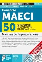 Concorso MAECI 2023 50 funzionari promozione culturale (Cod. 04). Manuale per la preparazione. Con software per la simulazione della prova scritta. Con videolezioni di logica libro