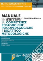 Manuale per la prova scritta del concorso scuola su competenze pedagogiche, psicopedagogiche e didattico metodologiche. Con espansioni online libro