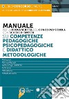 Manuale per la prova scritta del concorso scuola su competenze pedagogiche, psicopedagogiche e didattico metodologiche. Con espansioni online libro