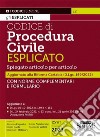 Codice di procedura civile esplicato. Spiegato articolo per articolo. Con norme complementari e formulario. Aggiornato alla Riforma Cartabia (D.Lgs. 149/2022) libro