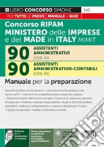 Concorso RIPAM 338 posti ministero delle imprese e del made in Italy MIMIT. 90 assistenti amministrativi (COD. 01). 90 assistenti amministrativo-contabili (COD. 02). Manuale per la preparazione. Con software di simulazione libro