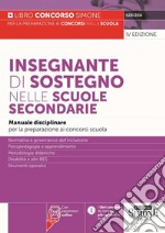 Insegnante di sostegno nelle scuole secondarie. Manuale disciplinare per la preparazione ai concorsi scuola.Normativa e governance dell'inclusione - Psicopedagogia e apprendimento - Metodologie didattiche - Disabilità e altri BES - Strumenti operati libro