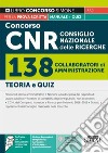 Concorso CNR Consiglio Nazionale delle Ricerche. 138 collaboratori di amministrazione. Manuale+quiz. Con software di simulazione libro