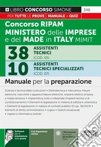 Concorso RIPAM 338 posti ministero delle imprese e del made in Italy MIMIT. 38 assistenti tecnici (COD. 05). 10 Assistenti tecnici specializzati (COD. 07). Manuale per la preparazione. Con Software di simulazione. Con espansione online libro