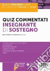 Quiz commentati insegnante di sostegno. Per il nuovo concorso scuola. Con software di simulazione libro